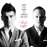 Andy Lee Gore feat. Tomasz Dolski - I Don't Suffer (Radio Edit)