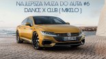 Najlepsza Muza Do Auta #6 Dance x Club [ Mikelo ]