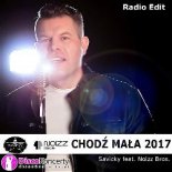 Savicky Feat. Noizz Bros - Chodź mała 2017 (Radio Edit)