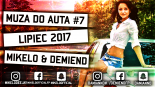 Muza Do Auta #7 Lipiec 2017 [ Mikelo & DemienD ]