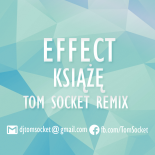 EFFECT - Książę ( TOM SOCKET REMIX EDIT )