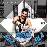 DJ Sanny J - Pom Bla Bla (Extended Mix)