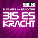 DualXess feat. PeachTree - Bis Es Kracht (Gordon and Doyle Remix Edit)