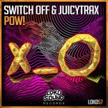 Switch off & Juicytrax - POW (Original Mix)