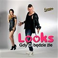 Looks-Gdy Ci będzie Żle