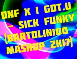 DNF x I GOT.U - Sick Funky (Bartolinioo mashup 2k17)