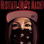 Dj Jose & DBL & MEISAL - Hesitate (MePs Mash)