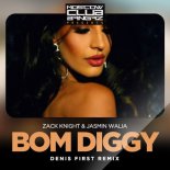 Zack Knight & Jasmin Walia - Bom Diggy (Denis First Remix)