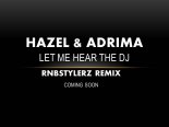 Hazel & Adrima - Let Me Hear The DJ (Rnbstylerz Remix)