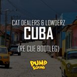 Cat Dealers & Lowderz - Cuba (Re Cue Bootleg)