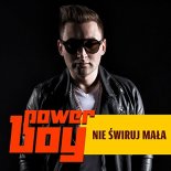 Power Boy - Nie Świruj Mała