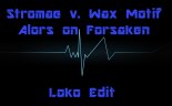 Stromae v. Wax Motif - Alors on Forsaken ( Loko EDIT)