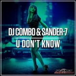 DJ Combo & Sander-7 - U Dont Know (Extended Mix)