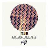 TJR - Eat God See Acid (Silence 2018 Bootleg)