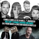 Camila Cabello Vs Axwell Ingrosso Vs Don Diablo You Can\'t Change Havana Dreamer (Djs From Mars Vs Cristian Marchi Bootleg)