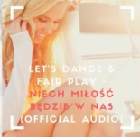 Let\'s Dance & Fair Play - Niech miłość będzie w nas (Extended Version)