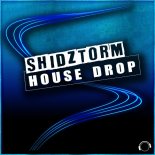 Shidztorm - House Drop (Radio Edit)