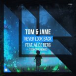 Tom & Jame - Never Look Back (Teductive Remix)