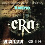 Era X Goldsound X Mnmlbros - Ameno (BALIX Bootleg)