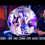 EXTAZY - Noc taka czarna (TOM SOCKET REMIX EDIT)