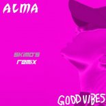 ALMA ft.Tove Stryke - Good Vibes (S.KIMO's REMIX)