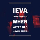 Ieva Zasimauskaitė - When We\'re Old (Jovani Remix)