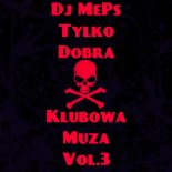 Dj MePs - Tylko Dobra Klubowa Muza Vol.3