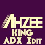 Ahzee - King (ADX Edit)