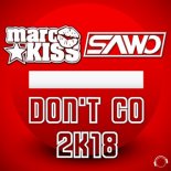 Marc Kiss feat. Sawo - Don\'t Go 2K18 (Picco Remix)