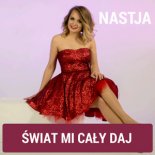 Nastja - Świat Mi Cały Daj