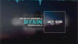 Dash Berlin ft. Sarah Howells - Go It Alone (ReCharged Bootleg)