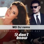 Otilia feat. Deejay Fly - I Dont Know (MD DJ Cut Remix)