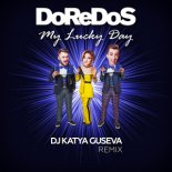 DoReDoS - My Lucky Day ( DJ Katya Guseva Remix )