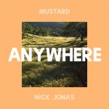 Mustard feat. Nick Jonas - Anywhere