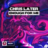 Chris Later - Enough For Me (Original Mix)