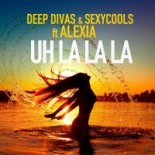 Deep Divas & Sexycools - Uh La La La (feat. Alexia)