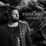 Pápai Joci - Látomás