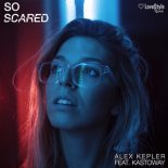 Alex Kepler feat. Kastoway - So Scared