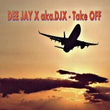 DEE JAY X aka.DJX - Take OFF (Original MiX)