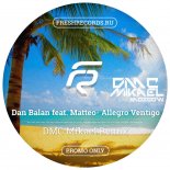 Dan Balan feat. Matteo - Allegro Ventigo (DMC Mikael Remix)