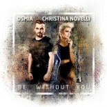 Osmia feat. Christina Novelli - Be Without You (Original Mix)