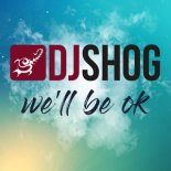 DJ Shog - We\'ll Be Ok (Extended Mix)