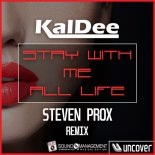 KalDee - Stay With Me All Life (Steven Prox Remix)