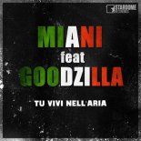 Miani feat. Goodzilla - Tu Vivi Nell' Aria (Goodzilla Bounce Mix Edit)