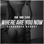 Ian Van Dahl - Where Are You Now (ReCharged ReBoot)