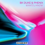 BK Duke & Phenix - Wants 2 Know (Radio Edit)