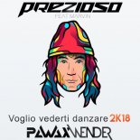 Prezioso - Voglio Vederti Danzare 2k18 (Pawax & Wender Ultraedit)