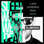 ItaloBrothers - Sleep When We're Dead [LUM!X & DOPEDROP & RKAY Remix]