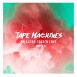 Tape Machines feat. Jowen - No Sugar Coated Love