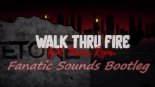 Vicetone - Walk Thru Fire (Fanatic Sounds Bootleg)